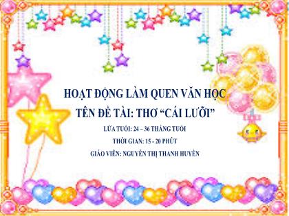 Bài giảng Mầm non Lớp Nhà trẻ - Đề tài: Thơ “Cái lưỡi” - Nguyễn Thị Thanh Huyền