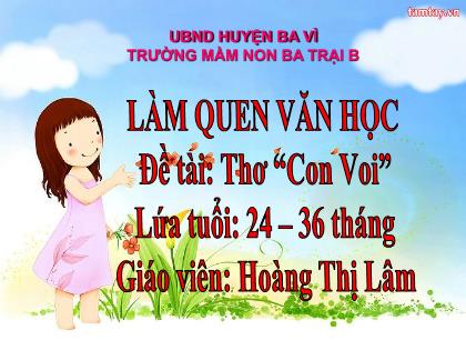 Bài giảng Mầm non Lớp Nhà trẻ - Đề tài: Thơ “Con Voi” - Hoàng Thị Lâm