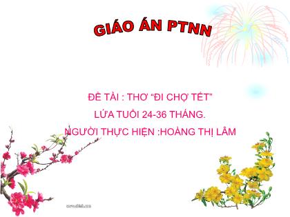 Bài giảng Mầm non Lớp Nhà trẻ - Đề tài: Thơ “Đi chợ Tết” - Hoàng Thị Lâm