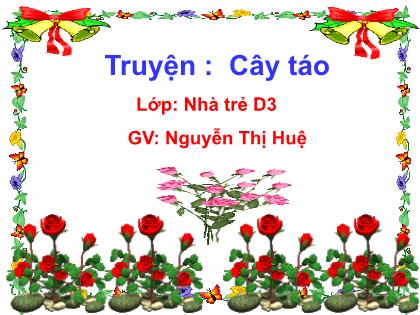 Bài giảng Mầm non Lớp Nhà trẻ - Đề tài: Truyện: Cây táo - Nguyễn Thị Huệ