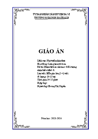 Giáo án Mầm non Lớp Lá - Đề tài: Nhận biết các nhóm có 8 đối tượng, nhận biết chữ số 8 - Năm học 2023-2024 - Hoàng Thị Xuyến