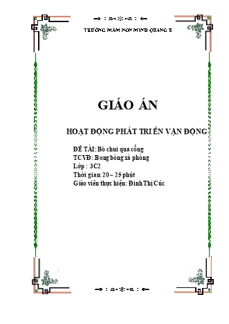 Giáo án Mầm non Lớp Mầm - Đề tài: Bò chui qua cổng; Trò chơi vận động: Bong bóng xà phòng - Đinh Thị Cúc