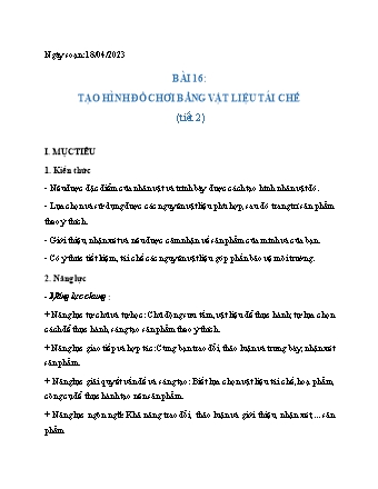 Giáo án Mĩ thuật 6 (Cánh diều) - Tuần 31, Bài 16: Tạo hình đồ chơi bằng vật liệu tái chế - Năm học 2022-2023 - Hồ Sỹ Quế