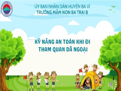Kỹ năng an toàn khi đi tham quan dã ngoại - Năm học 2023-2024 - Trường Mầm non Ba Trại B